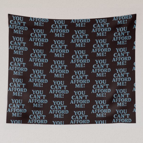 Item preview, "You can't afford me" designed and sold by CessB.