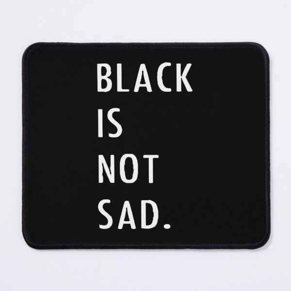 Item preview, Black is not sad designed and sold by anatoledylan.