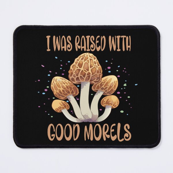 Item preview, I was raised with good morels  designed and sold by Colorfulman.