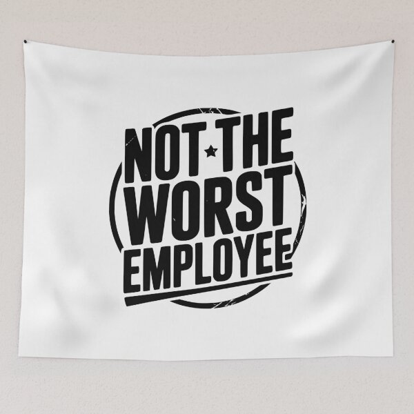Item preview, Not The Worst Employee designed and sold by Frank Ring.