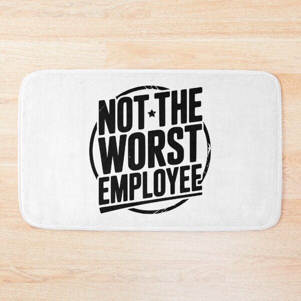 Item preview, Not The Worst Employee designed and sold by Frank Ring.