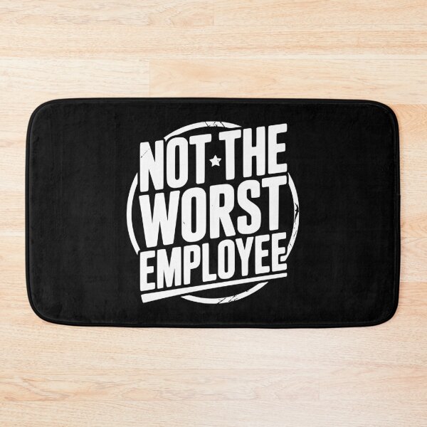 Item preview, Not The Worst Employee designed and sold by Frank Ring.