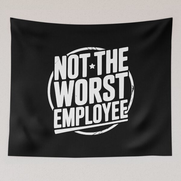 Item preview, Not The Worst Employee designed and sold by Frank Ring.