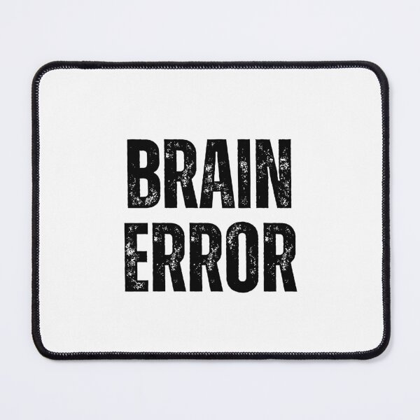 Item preview, Brain Error | Sarcastic Humor Design by Too Real Co designed and sold by TooRealCo.