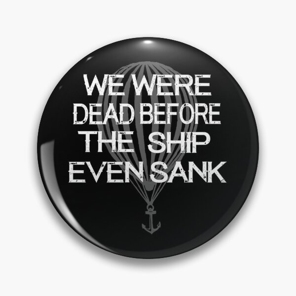 Item preview, we were dead before the ship even sank   designed and sold by Lillie-UK.
