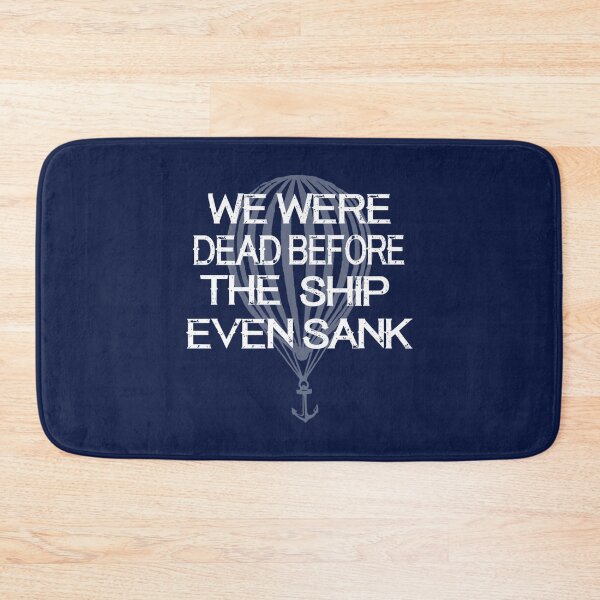 Item preview, we were dead before the ship even sank   designed and sold by Lillie-UK.