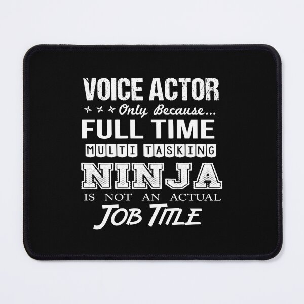 Item preview, Voice Actor - Multitasking Ninja  	 designed and sold by kxkoajjmva17.
