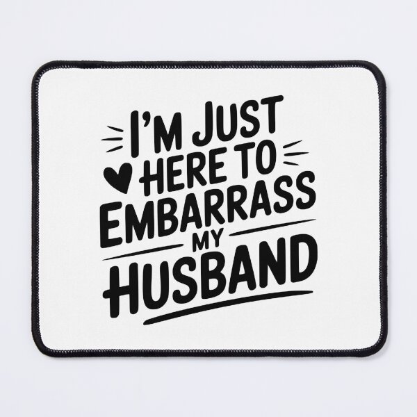 Item preview, I’m Just Here Embarrass My Husband designed and sold by Frank Ring.