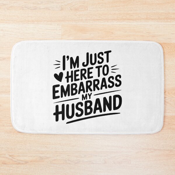 Item preview, I’m Just Here Embarrass My Husband designed and sold by Frank Ring.