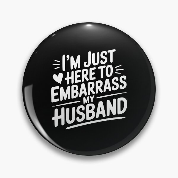 Item preview, I’m Just Here Embarrass My Husband designed and sold by Frank Ring.