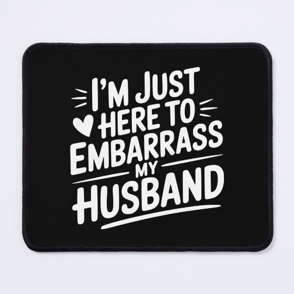 Item preview, I’m Just Here Embarrass My Husband designed and sold by Frank Ring.