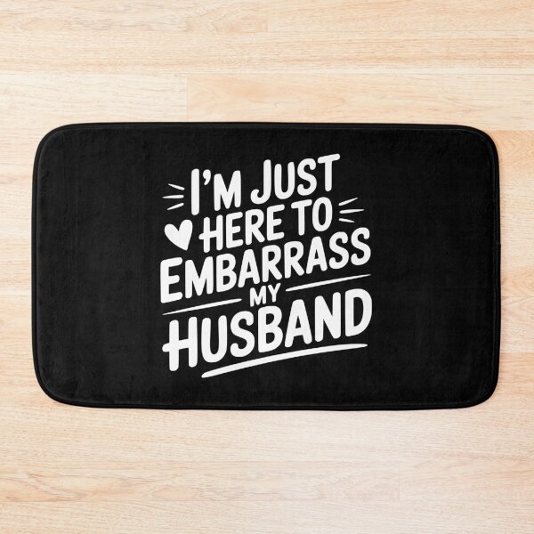 Item preview, I’m Just Here Embarrass My Husband designed and sold by Frank Ring.