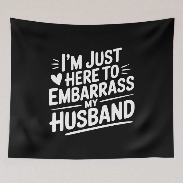 Item preview, I’m Just Here Embarrass My Husband designed and sold by Frank Ring.