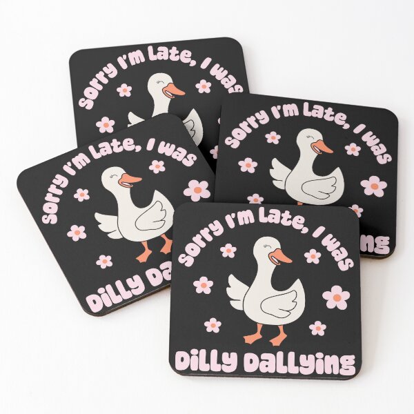 Item preview, Sorry I'm Late I Was Dilly Dallying designed and sold by AriaBreeze.