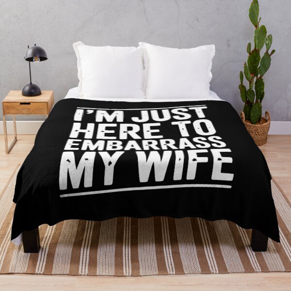 Item preview, I’m Just Here Embarrass My Wife designed and sold by Frank Ring.