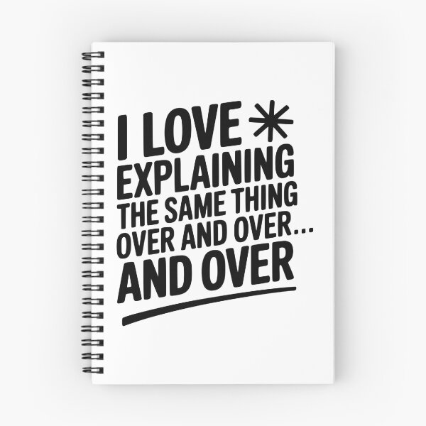 Item preview, I Love Explaining The Same Thing Over and Over... designed and sold by Frank Ring.