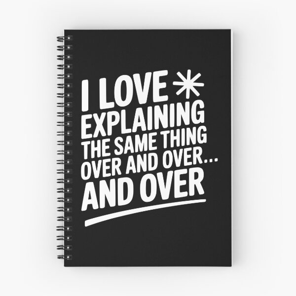 Item preview, I Love Explaining The Same Thing Over and Over... designed and sold by Frank Ring.
