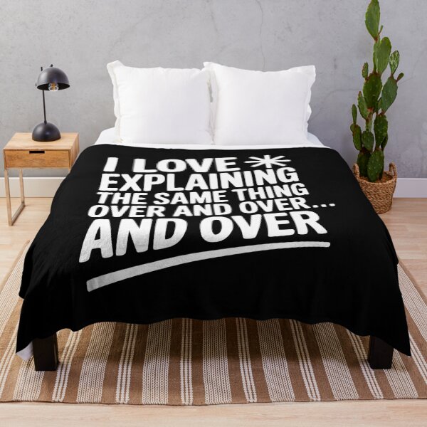 Item preview, I Love Explaining The Same Thing Over and Over... designed and sold by Frank Ring.