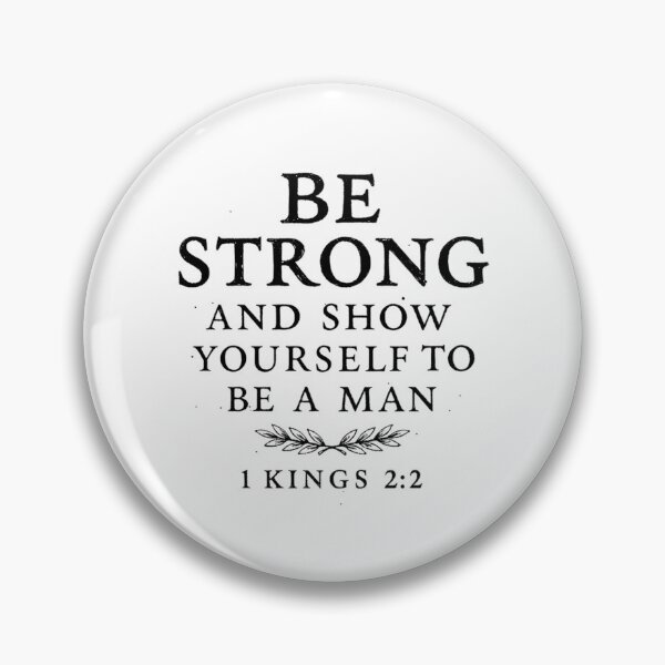 Item preview, Be Strong and Show Yourself to Be a Man (1 Kings 2:2) designed and sold by kingroy.