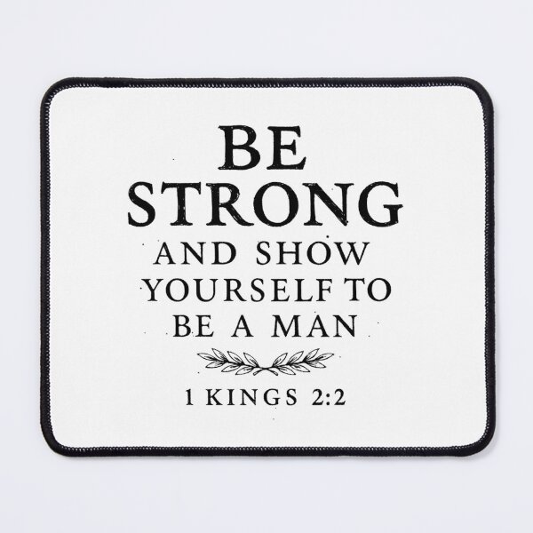 Item preview, Be Strong and Show Yourself to Be a Man (1 Kings 2:2) designed and sold by kingroy.