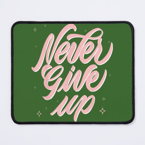 Item preview, Never Give Up Motivational Quote By Merch, Limited Edition, Perfect Gift For You And Friends designed and sold by floresuvart.