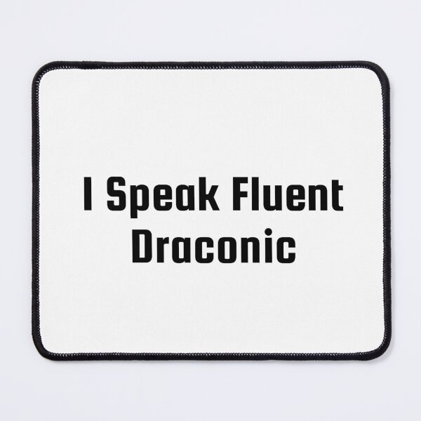 Item preview,  I Speak Fluent Draconic designed and sold by Ninjacatoff.