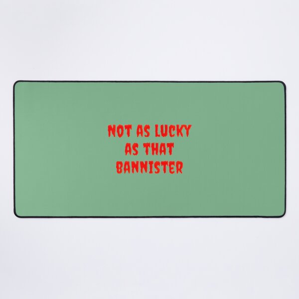 Item preview, Not As Lucky As That Bannister By Merch, Limited Edition, Perfect Gift For You And Friends designed and sold by aaronmbshopus.