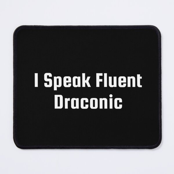 Item preview, I Speak Fluent Draconic designed and sold by Ninjacatoff.