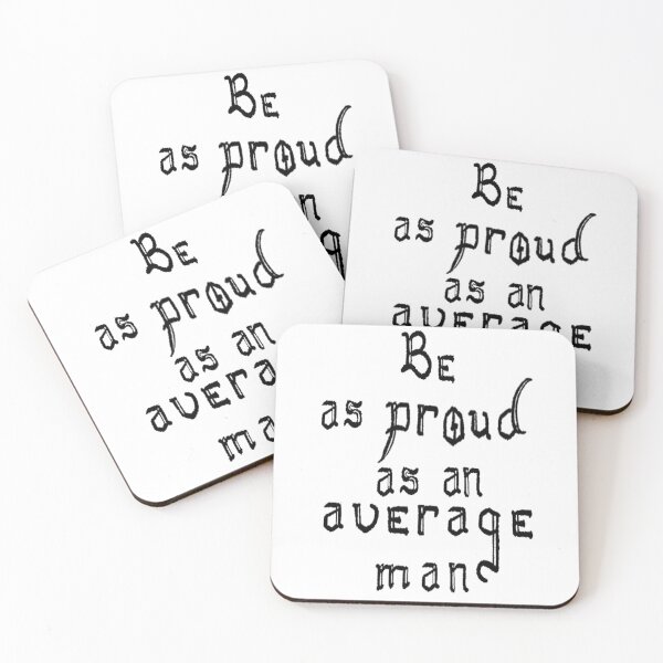 Item preview, be as proud as an average man designed and sold by Kalhanne.