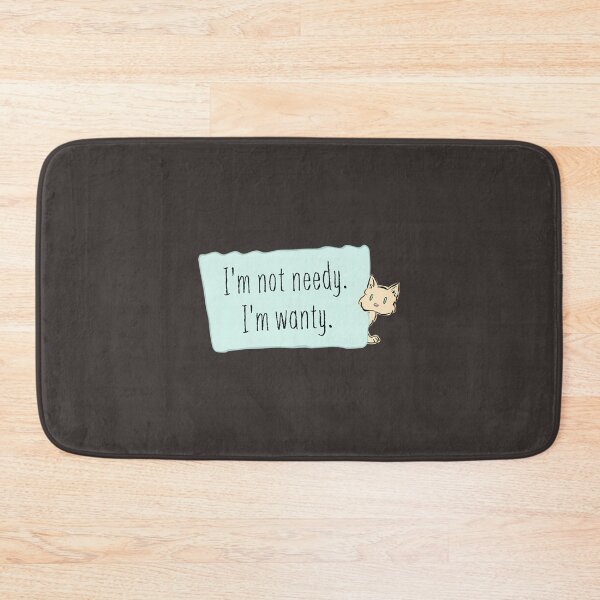 Item preview, I'M Wanty Not Needy Funny Cat Quote Design By Merch, Limited Edition, Perfect Gift For You And Frie designed and sold by kelleyxuarts.