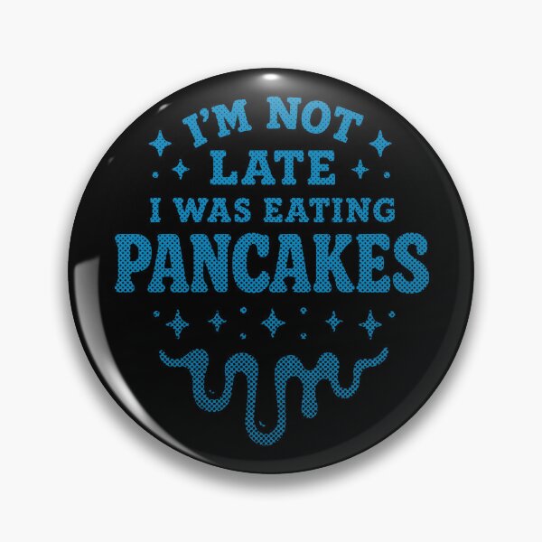 Item preview, I’m Not Late I Was Eating Pancakes – Funny Food Lover Design designed and sold by SnappyPNG.