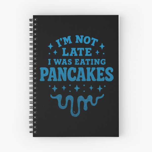 Item preview, I’m Not Late I Was Eating Pancakes – Funny Food Lover Design designed and sold by SnappyPNG.