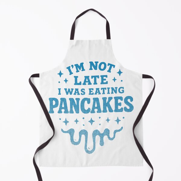 Item preview, I’m Not Late I Was Eating Pancakes – Funny Food Lover Design designed and sold by SnappyPNG.