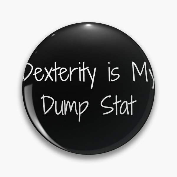 Item preview, Dexterity is My Dump Stat designed and sold by Ninjacatoff.