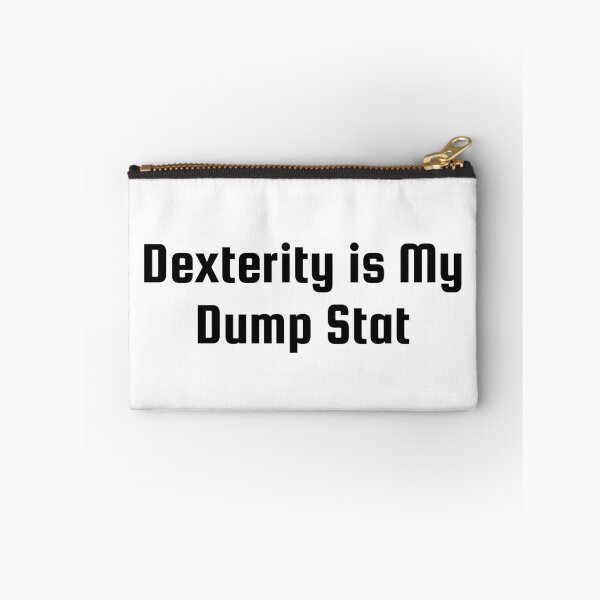 Item preview, Dexterity is My Dump Stat designed and sold by Ninjacatoff.