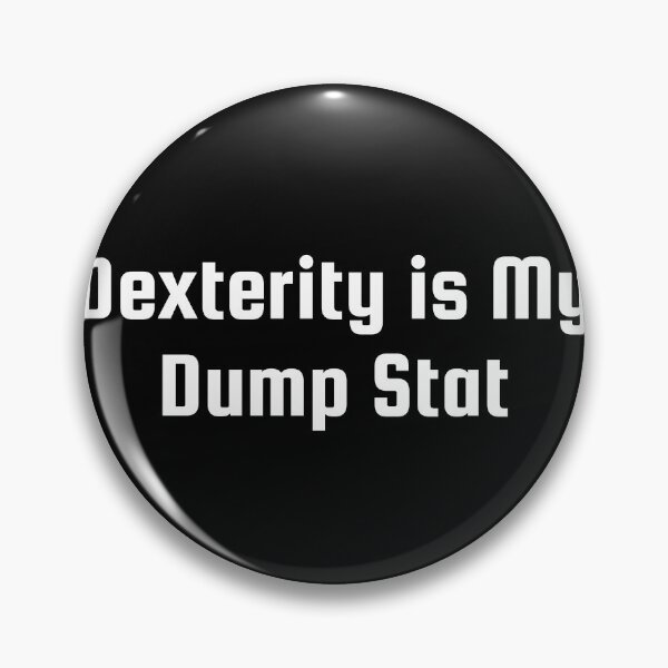 Item preview, Dexterity is My Dump Stat designed and sold by Ninjacatoff.