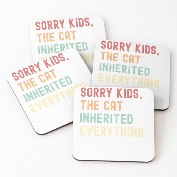 Item preview, Sorry Kids, The Cat Inherited Everything – Funny Cat Lover Quote designed and sold by Shopk9.