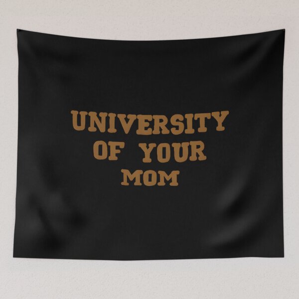 Item preview, University Of Your Mom designed and sold by sunshinedcome.
