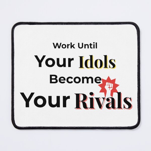 Item preview, Work Until Idols Become Rivals – Motivational Quote designed and sold by J0b4t.