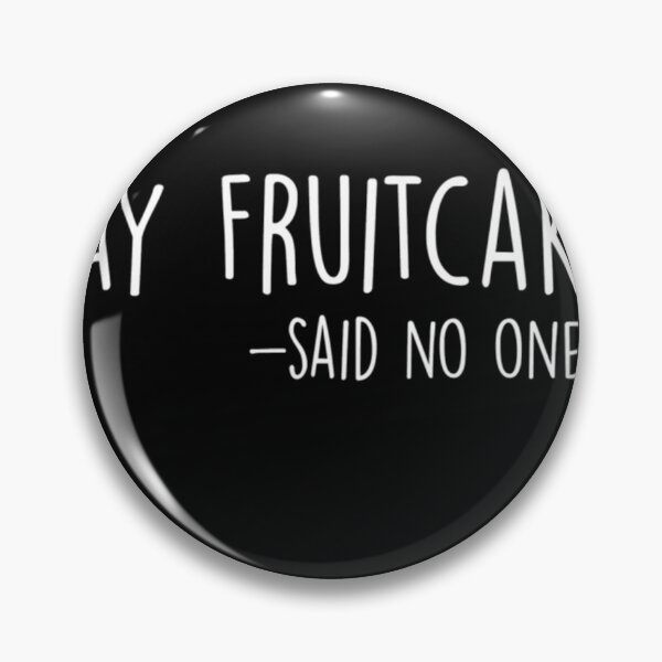 Item preview, Yay Fruitcake! -Said No One Ever  	 designed and sold by lrzrdyxjy40.