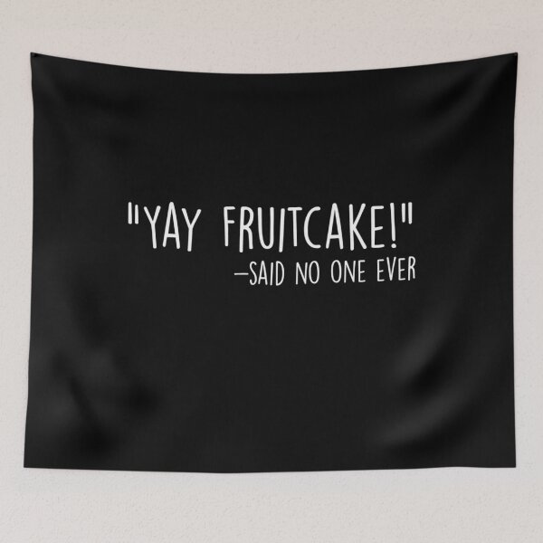 Item preview, Yay Fruitcake! -Said No One Ever  	 designed and sold by lrzrdyxjy40.