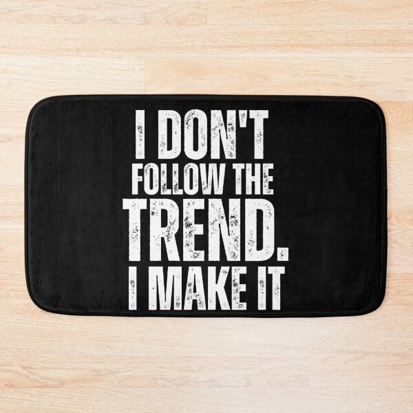 Item preview, I Don’t Follow the Trend – I Make It | Bold Statement Design designed and sold by Karim-Karem.