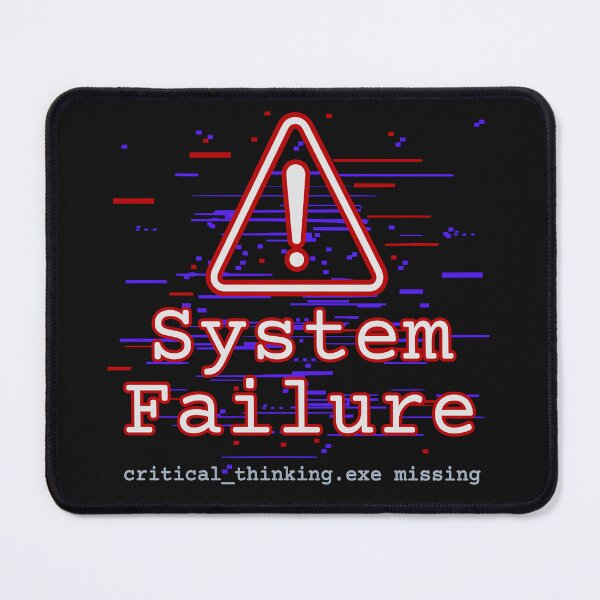 Item preview, System Failure – critical_thinking.exe missing designed and sold by VariousGoodies.