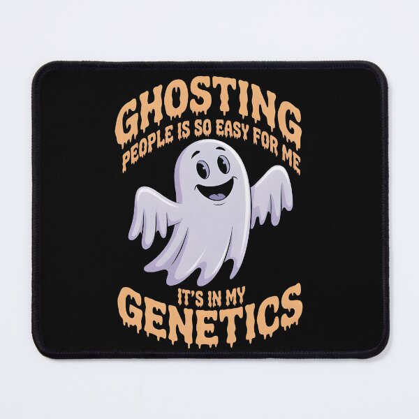 Item preview, Ghosting People Is So Easy For Me It`s In My Genetics designed and sold by Redgiant87x.