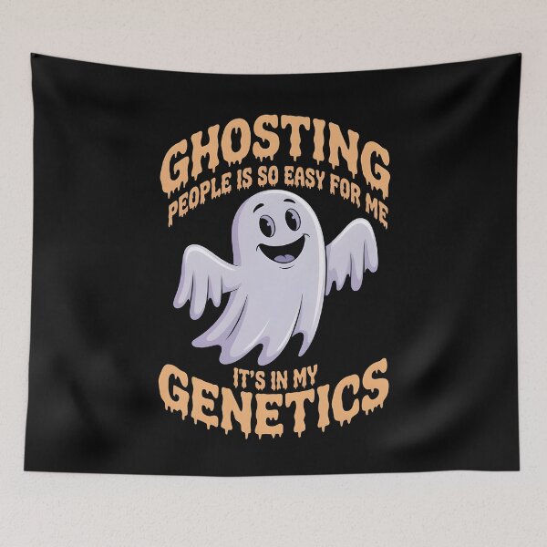 Item preview, Ghosting People Is So Easy For Me It`s In My Genetics designed and sold by Redgiant87x.