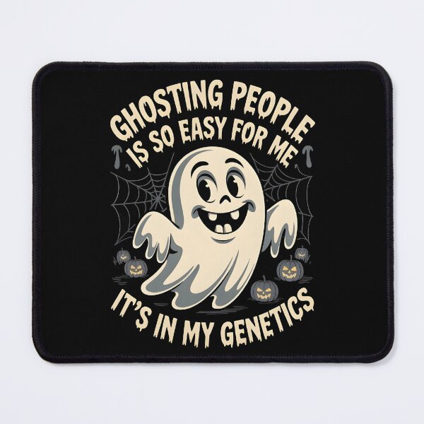 Item preview, Ghosting People Is So Easy For Me It`s In My Genetics designed and sold by Redgiant87x.