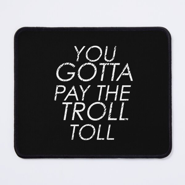 Item preview, You Gotta Pay The Troll Toll designed and sold by waekcoia56.
