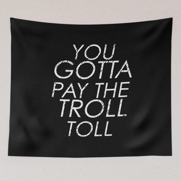 Item preview, You Gotta Pay The Troll Toll  	 designed and sold by waekcoia56.