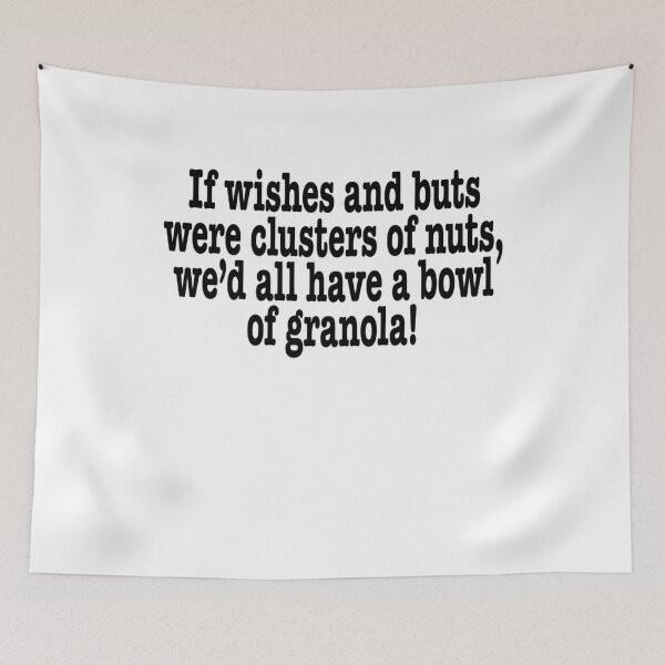Item preview, If Wishes And Buts Were Clusters Of Nuts	 designed and sold by aldvnvwzkp99.