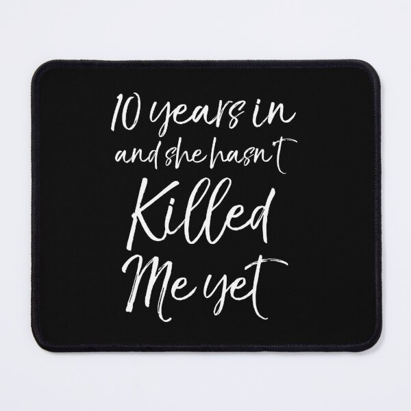 Item preview, 10 Years in & She hasn't Killed Me Yet Tee 10th Anniversary designed and sold by ysgcfaqv77.